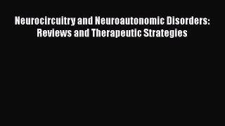 Download Neurocircuitry and Neuroautonomic Disorders: Reviews and Therapeutic Strategies PDF