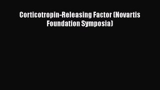 Read Corticotropin-Releasing Factor (Novartis Foundation Symposia) Ebook Online