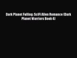 Download Dark Planet Falling: SciFi Alien Romance (Dark Planet Warriors Book 4)  EBook