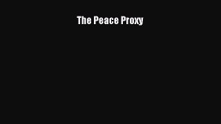 Download The Peace Proxy Free Books