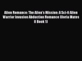 PDF Alien Romance: The Alien's Mission: A Sci-fi Alien Warrior Invasion Abduction Romance (Uoria