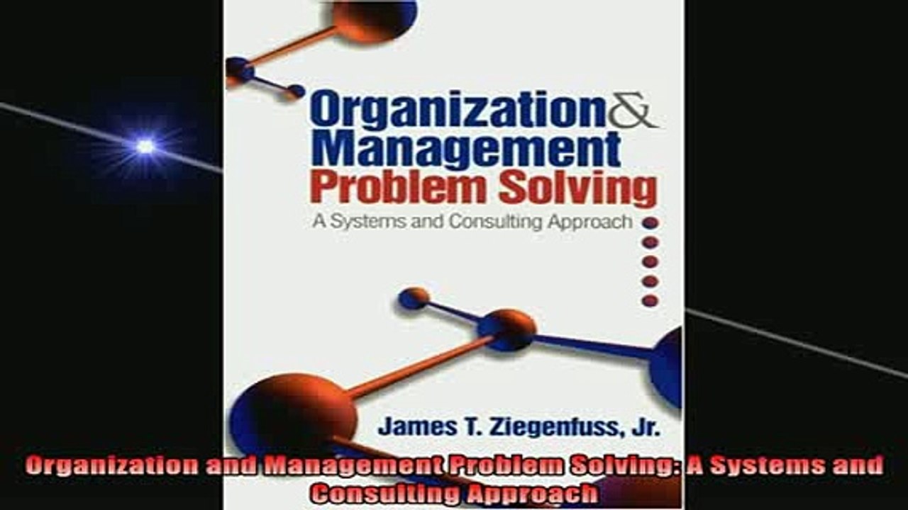 READ book  Organization and Management Problem Solving A Systems and Consulting Approach Free Online