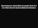 PDF Alien Romance: Linked (Alien Escapades Book 4): A Sci-fi Alien Warrior Invasion Abduction