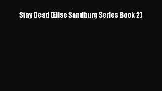 Download Stay Dead (Elise Sandburg Series Book 2)  Read Online