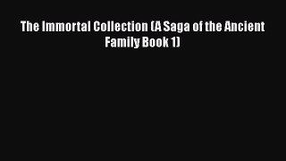 PDF The Immortal Collection (A Saga of the Ancient Family Book 1)  EBook