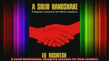 Full Free PDF Downlaod  A Solid Handshake Integrity Lessons for New Leaders Full Free