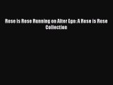 Download Rose is Rose Running on Alter Ego: A Rose is Rose Collection  EBook