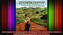 READ Ebooks FREE  Leveraging Corporate Responsibility The Stakeholder Route to Maximizing Business and Full EBook
