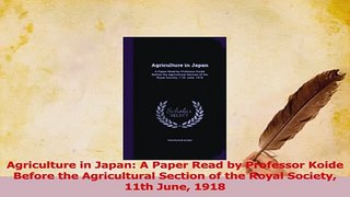 Read  Agriculture in Japan A Paper Read by Professor Koide Before the Agricultural Section of Ebook Free