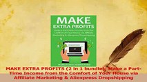 PDF  MAKE EXTRA PROFITS 2 in 1 bundle Make a PartTime Income from the Comfort of Your House Download Full Ebook