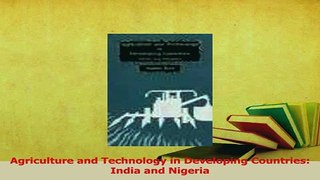 Download  Agriculture and Technology in Developing Countries India and Nigeria Ebook Online