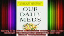 READ book  Our Daily Meds How the Pharmaceutical Companies Transformed Themselves into Slick Online Free