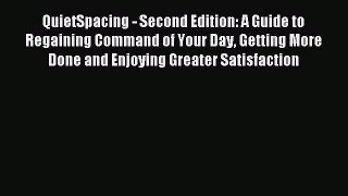 Download QuietSpacing - Second Edition: A Guide to Regaining Command of Your Day Getting More