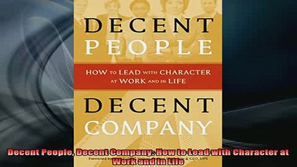 READ book  Decent People Decent Company How to Lead with Character at Work and in Life Free Online