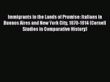 [Read PDF] Immigrants in the Lands of Promise: Italians in Buenos Aires and New York City 1870-1914