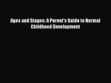 PDF Ages and Stages: A Parent's Guide to Normal Childhood Development  EBook