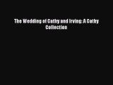 PDF The Wedding of Cathy and Irving: A Cathy Collection Free Books