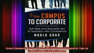 FREE EBOOK ONLINE  From Campus to Corporate Soft Skills and Etiquette Tips to Transition with Confidence Online Free