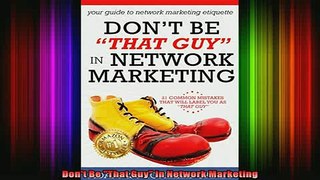 Downlaod Full PDF Free  Dont Be That Guy in Network Marketing Full EBook