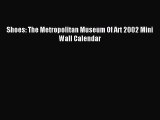 Read Shoes: The Metropolitan Museum Of Art 2002 Mini Wall Calendar PDF Online