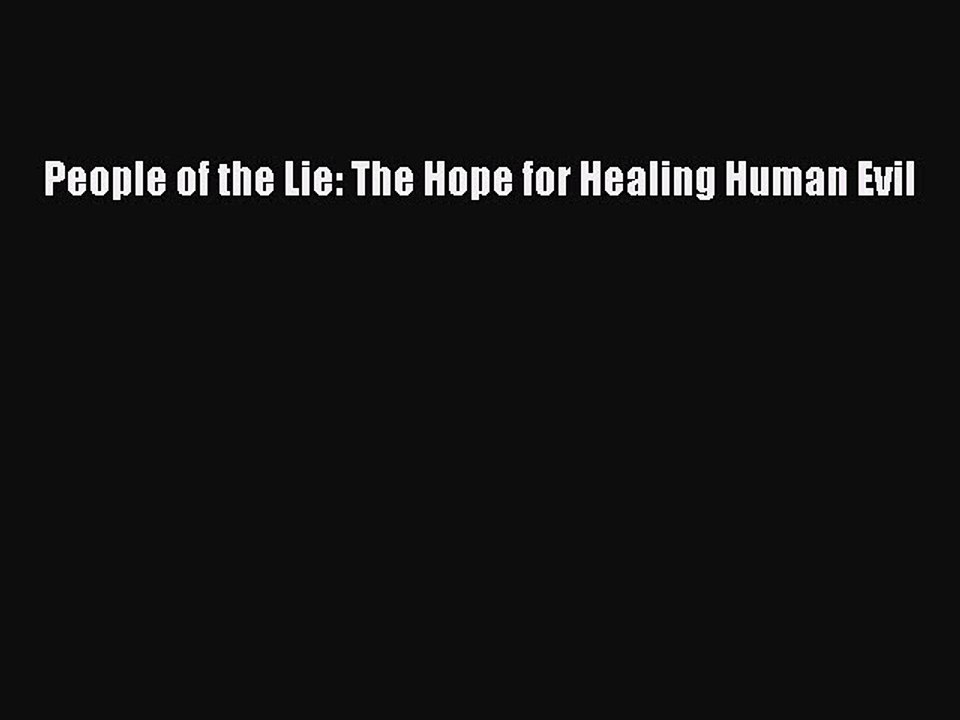 PDF People of the Lie: The Hope for Healing Human Evil  EBook