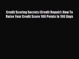[Read book] Credit Scoring Secrets (Credit Repair): How To Raise Your Credit Score 100 Points