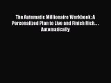 [Read book] The Automatic Millionaire Workbook: A Personalized Plan to Live and Finish Rich.