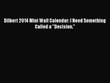 Download Dilbert 2014 Mini Wall Calendar: I Need Something Called a Decision. Free Books