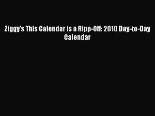 Download Ziggy's This Calendar is a Ripp-Off: 2010 Day-to-Day Calendar Free Books