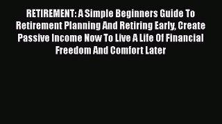 [Read book] RETIREMENT: A Simple Beginners Guide To Retirement Planning And Retiring Early