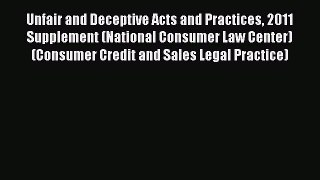 [Read book] Unfair and Deceptive Acts and Practices 2011 Supplement (National Consumer Law