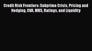 [Read book] Credit Risk Frontiers: Subprime Crisis Pricing and Hedging CVA MBS Ratings and