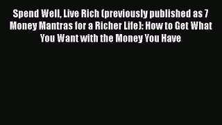 [Read book] Spend Well Live Rich (previously published as 7 Money Mantras for a Richer Life):