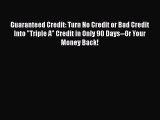 [Read book] Guaranteed Credit: Turn No Credit or Bad Credit Into Triple A Credit in Only 90