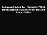 [Read book] Do-It-Yourself Bailout: How I Eliminated $222000 of Credit Card Debt in Eighteen