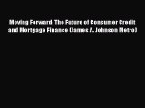 [Read book] Moving Forward: The Future of Consumer Credit and Mortgage Finance (James A. Johnson