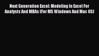 [Read book] Next Generation Excel: Modeling In Excel For Analysts And MBAs (For MS Windows