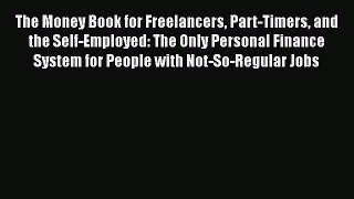 [Read book] The Money Book for Freelancers Part-Timers and the Self-Employed: The Only Personal