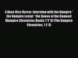 [PDF] 3 Anne Rice Horror: Interview with the Vampire * the Vampire Lestat * the Queen of the
