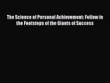 [Read book] The Science of Personal Achievement: Follow in the Footsteps of the Giants of Success