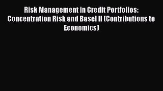 [Read book] Risk Management in Credit Portfolios: Concentration Risk and Basel II (Contributions