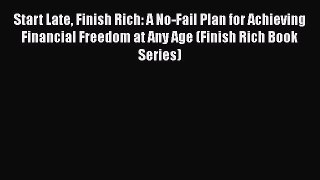 [Read book] Start Late Finish Rich: A No-Fail Plan for Achieving Financial Freedom at Any Age