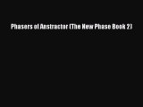 Download Phasers of Anstractor (The New Phase Book 2) Free Books