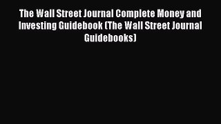 [Read book] The Wall Street Journal Complete Money and Investing Guidebook (The Wall Street