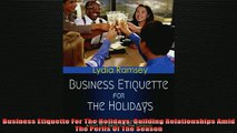 READ book  Business Etiquette For The Holidays Building Relationships Amid The Perils Of The Season Free Online