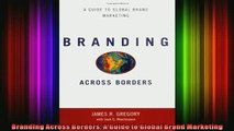 Free PDF Downlaod  Branding Across Borders A Guide to Global Brand Marketing  DOWNLOAD ONLINE