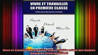 READ book  Vivre et travailler en première classe Guide actuel des bonnes manieres French Edition Full Free