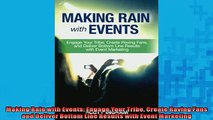 FREE DOWNLOAD  Making Rain with Events Engage Your Tribe Create Raving Fans and Deliver Bottom Line  FREE BOOOK ONLINE