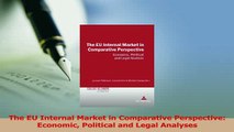 Read  The EU Internal Market in Comparative Perspective Economic Political and Legal Analyses Ebook Free