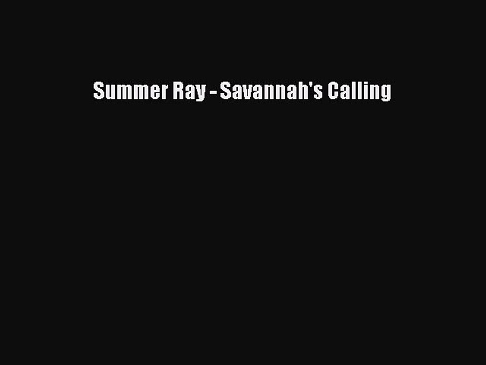 [PDF] Summer Ray - Savannah's Calling [Download] Full Ebook